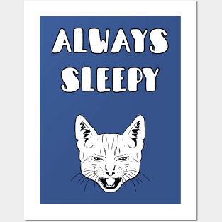 Always sleepy cat Posters and Art